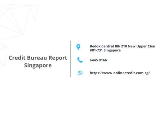 Credit Bureau Report Singapore: What You Need to Know